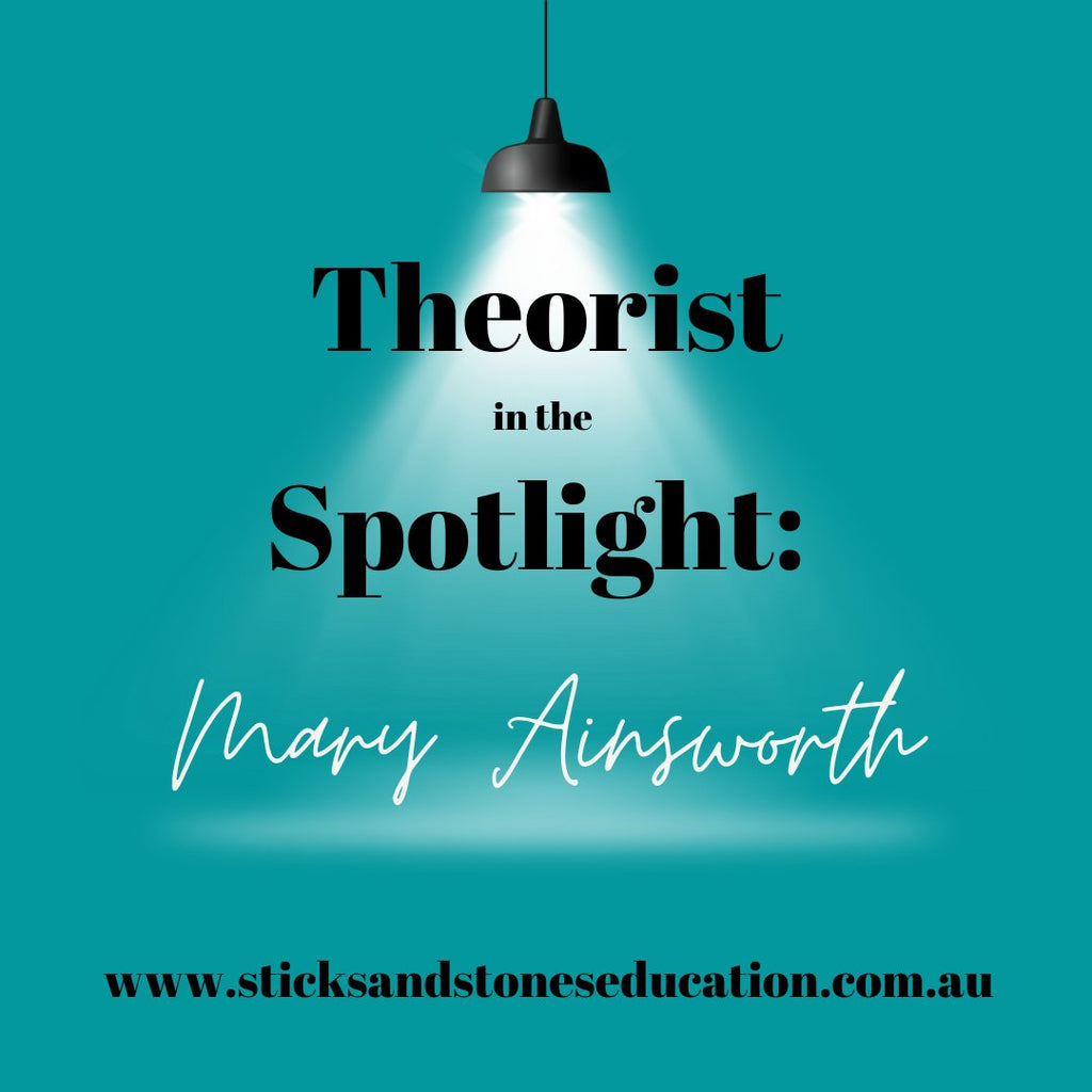 Theorist in the Spotlight: Mary Ainsworth - Sticks & Stones Education