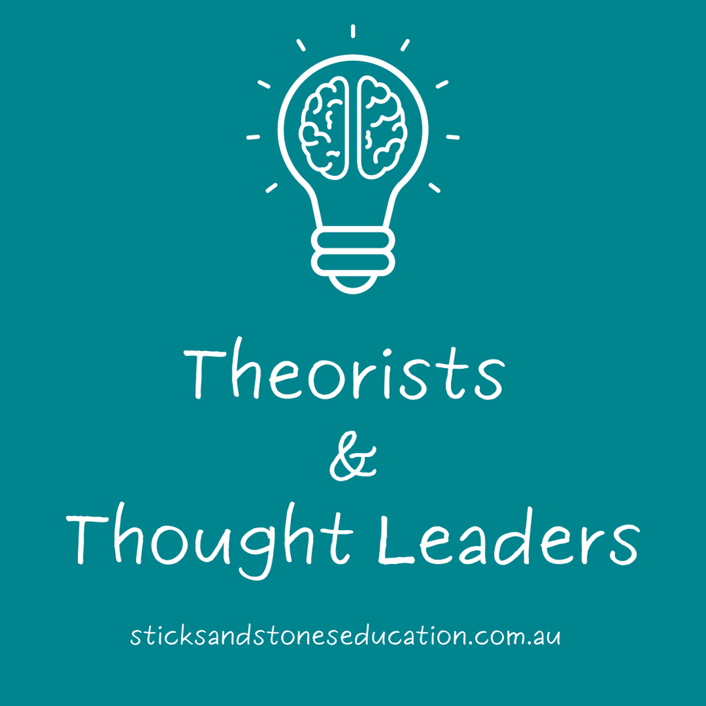 Theorists and Thought Leaders for Early Childhood Educators - Sticks & Stones Education