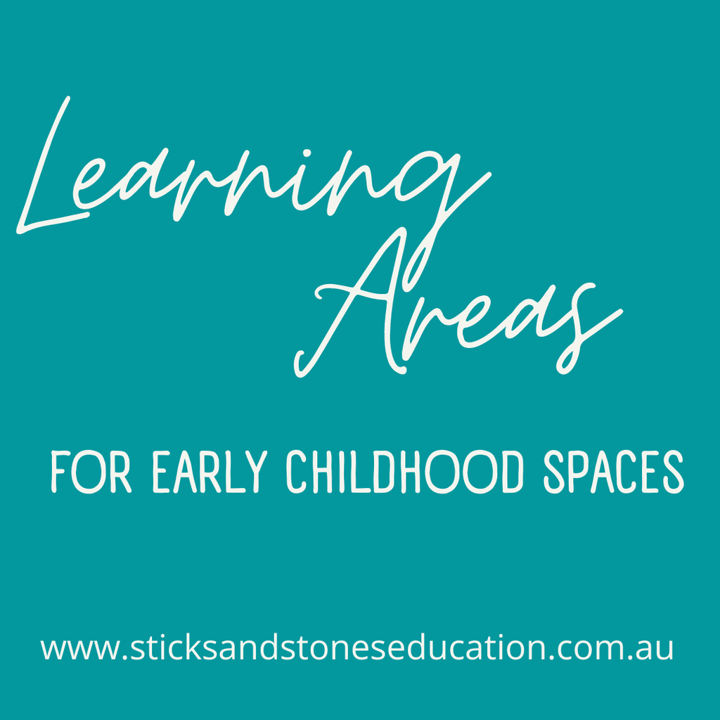 Learning Areas in the Early Childhood Classroom - Sticks & Stones Education