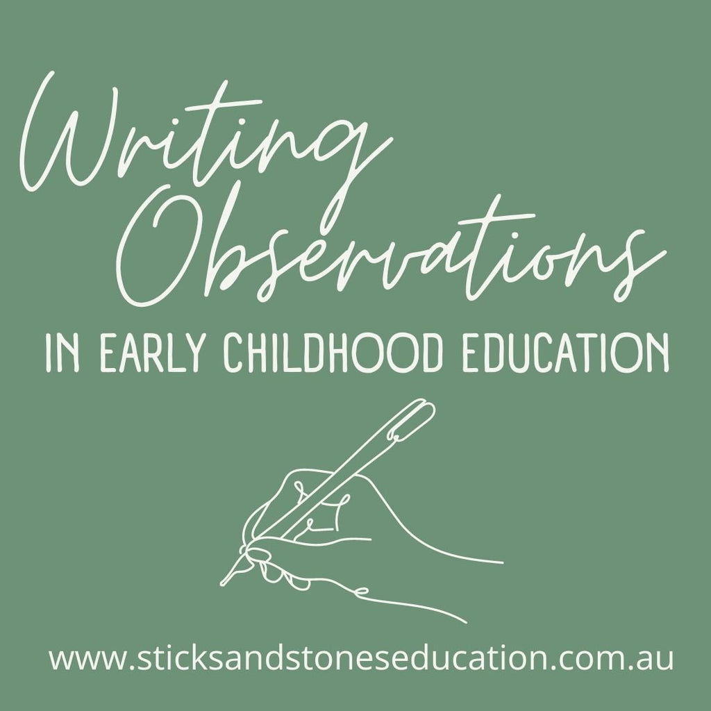 The Ultimate Guide to Writing Observations in Early Childhood Education and Care - Sticks & Stones Education