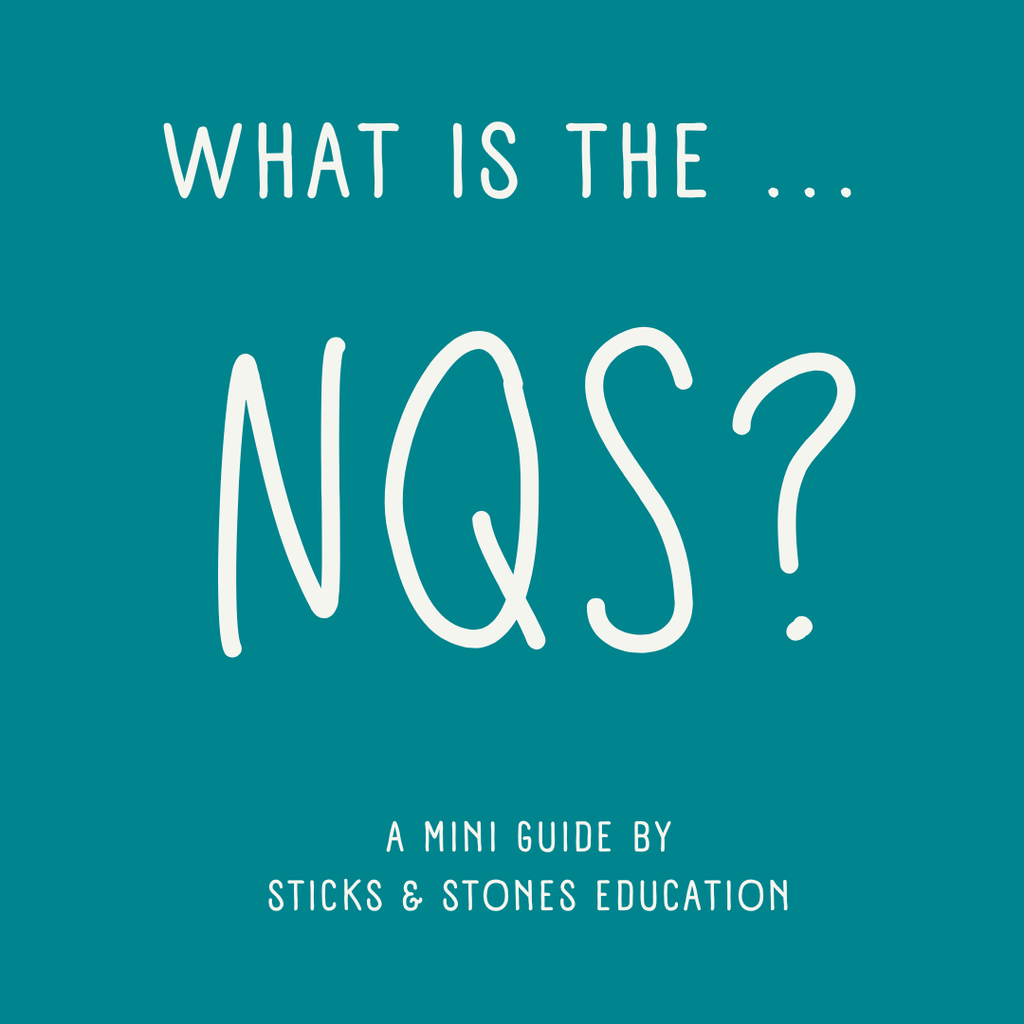 What is the National Quality Standard (NQS)? Educator Edition - Sticks & Stones Education